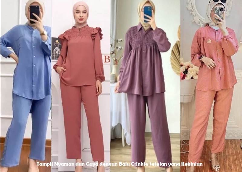 Tampil Nyaman dan Gaya dengan Baju Crinkle Setelan yang Kekinian