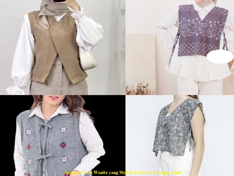 Inspirasi Vest Wanita yang Stylish dari Casual hingga Etnik